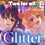 【新作ミュージックビデオ】Two for all「Glitter」（MV）【モンソニ！｜モンスト公式】